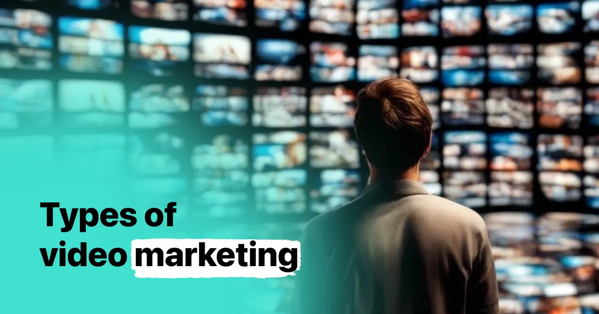 8 Types of Video Marketing that are Still Relevant in 2024